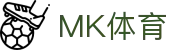 MK体育 - MK官方主页 - 官方在线登录